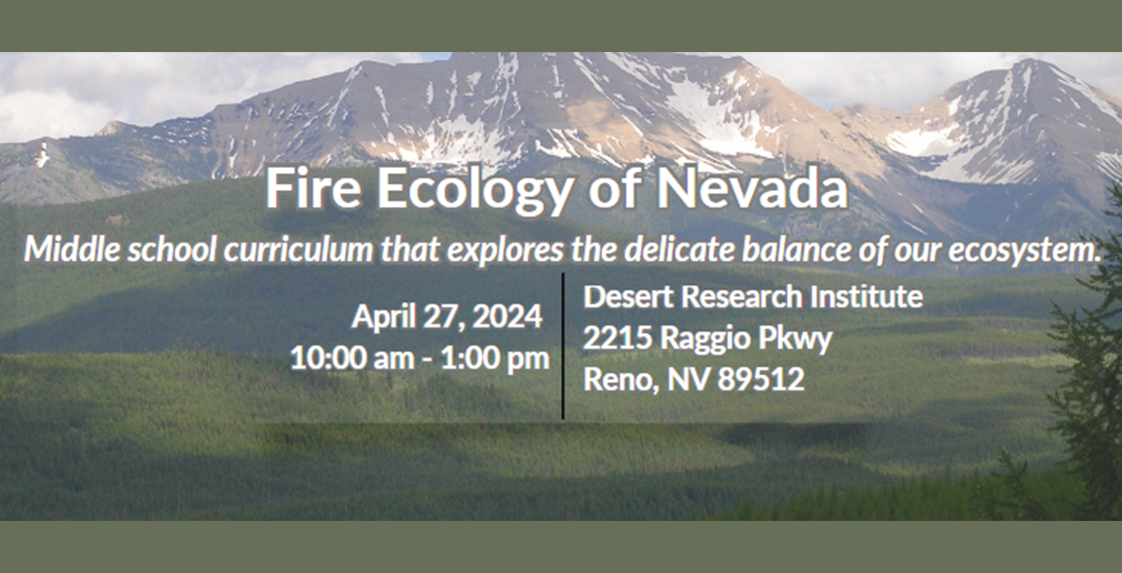 Fire Ecology of Nevada Middle School Curriculum that explores the delicate balance of our ecosystem.